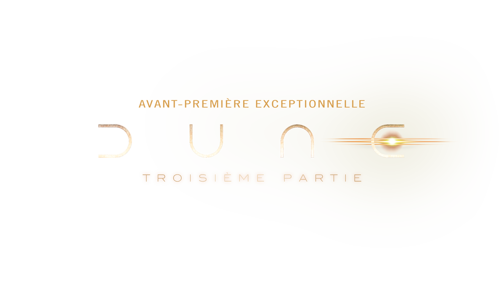 Avant-première exceptionnelle Dune : Troisième partie