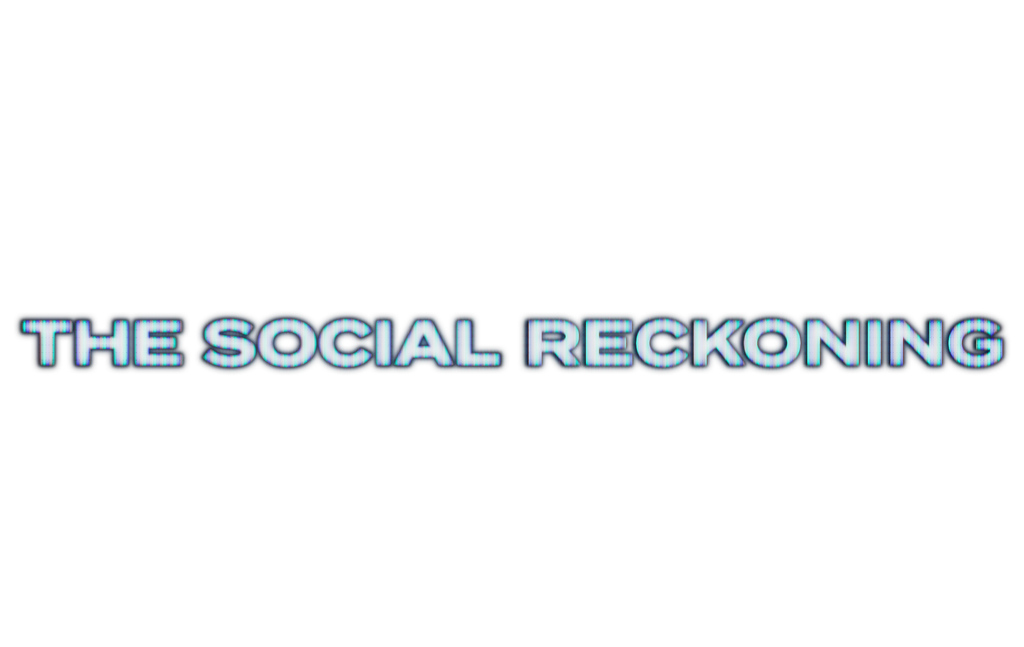 The Social Reckoning