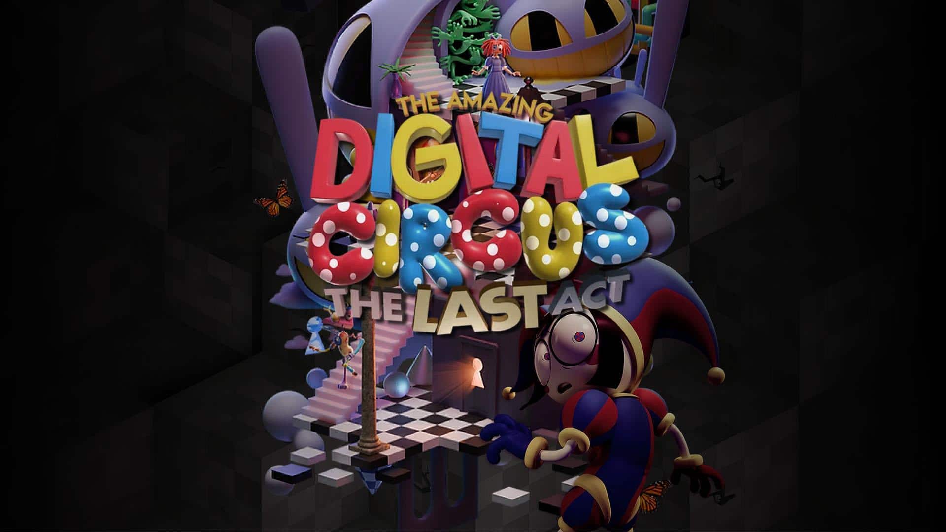 The Amazing Digital Circus: The Last Act