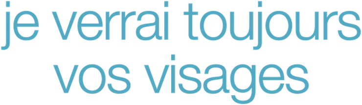 Je verrai toujours vos visages