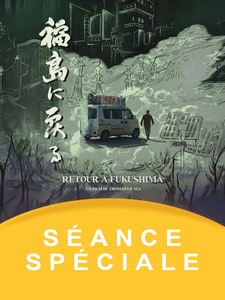 Séance spéciale : Retour à Fukushima