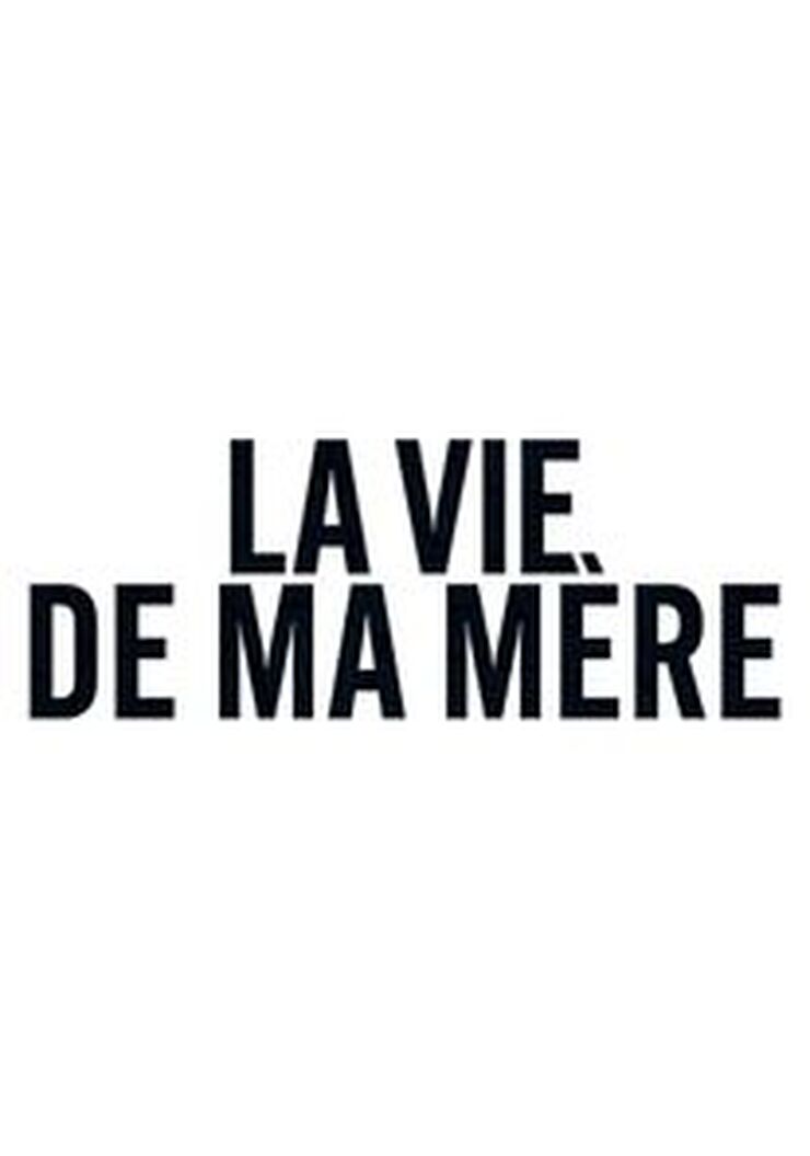 La Vie de ma mère