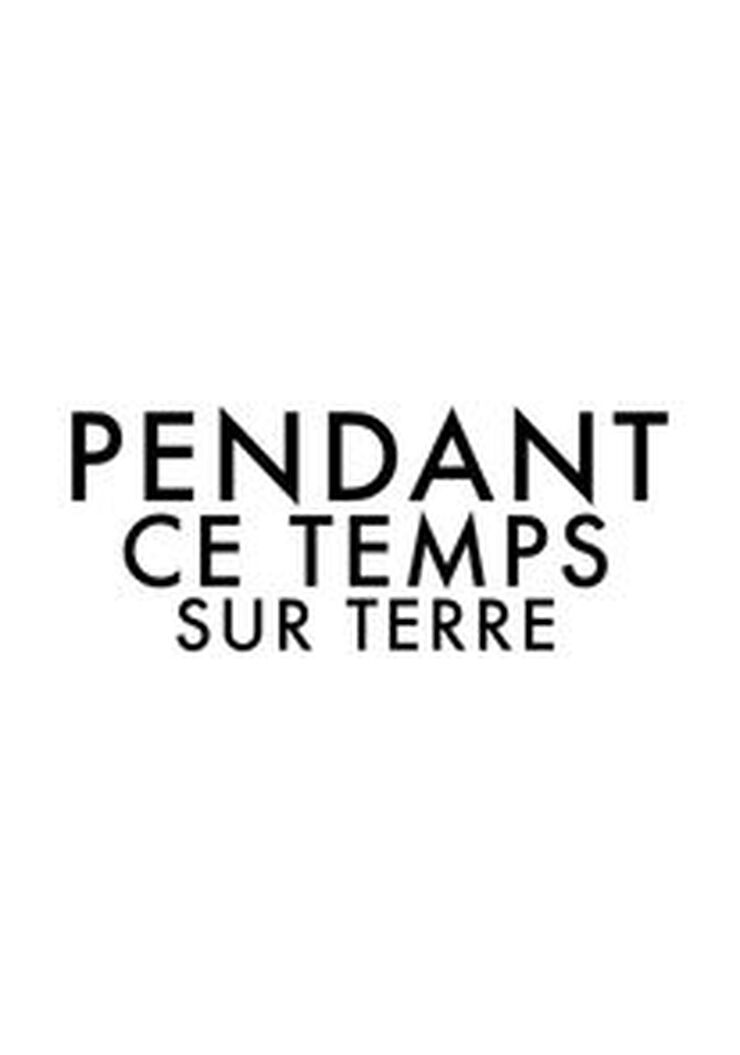Pendant ce temps sur terre